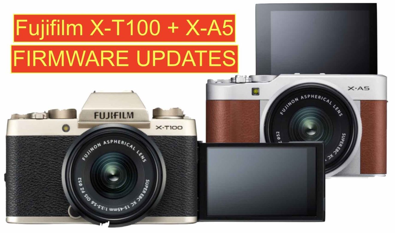 Fujifilm X-T100 And X-A5 Firmware Updates Released - Fuji Rumors