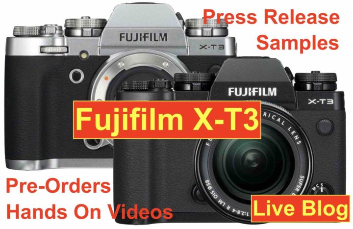 FUJIFILM X-T3 Lauch Live Blogging NON STOP until 1 AM EST when Pre ...