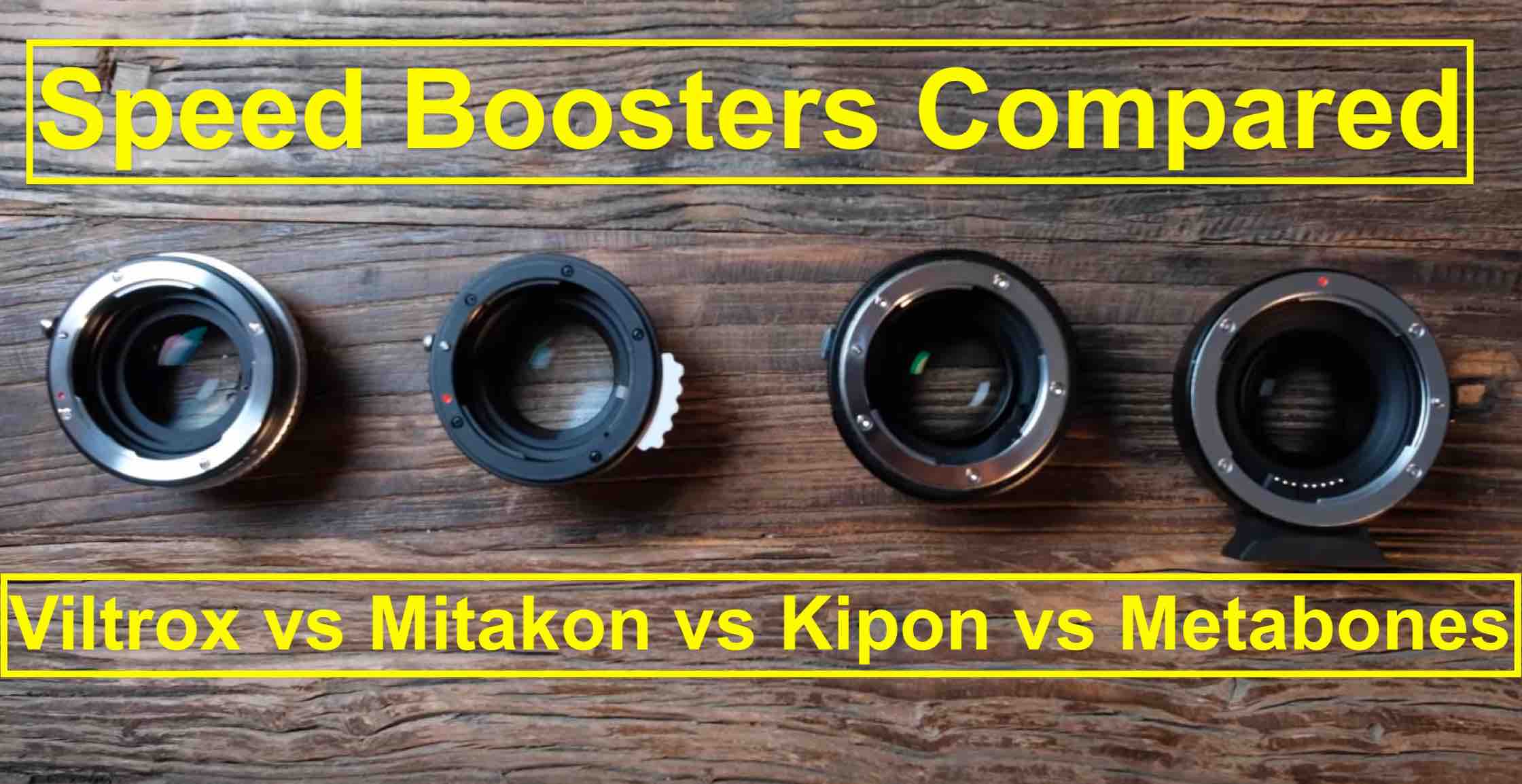 Which Speedbooster for Fujifilm is Best? Kipon vs Metabones vs