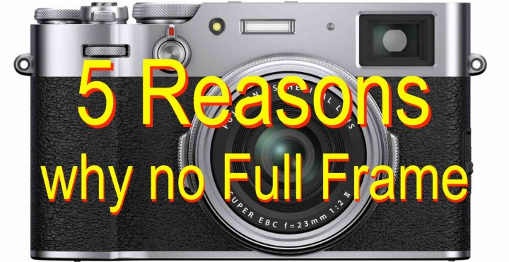 ondersteboven Almachtig stil Five Reasons Fujifilm Won't Make a Full Frame Fujifilm X100 - Fuji Rumors