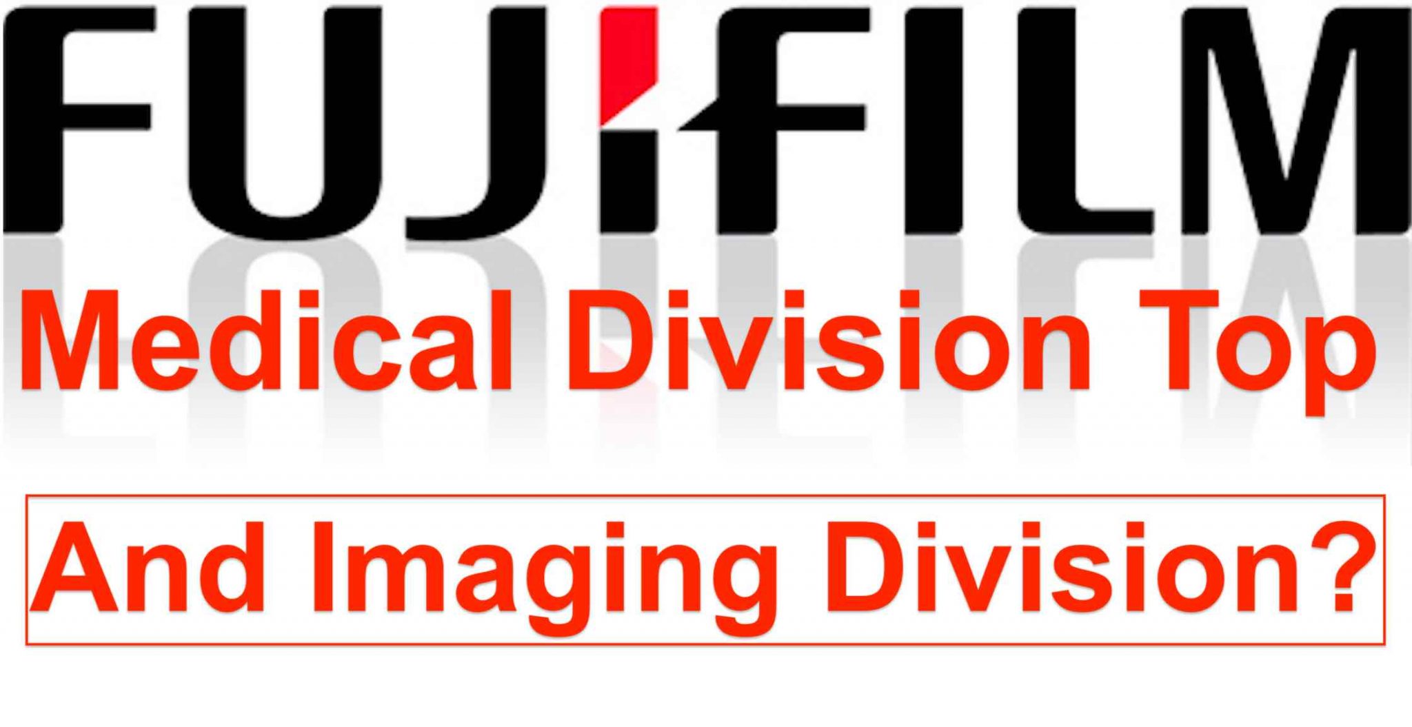 Fujifilm Aims To Become Japan's Top Medical Device Maker And What About ...