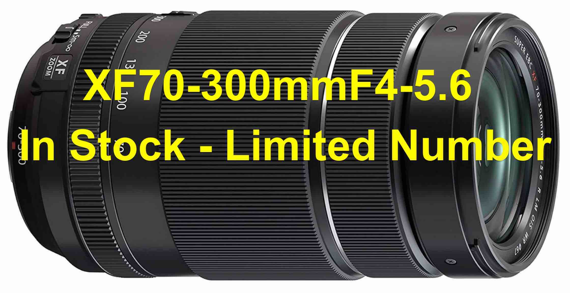 IN STOCK: Fujinon XF 70-300mmF4-5.6 - Limited Number - Fuji Rumors