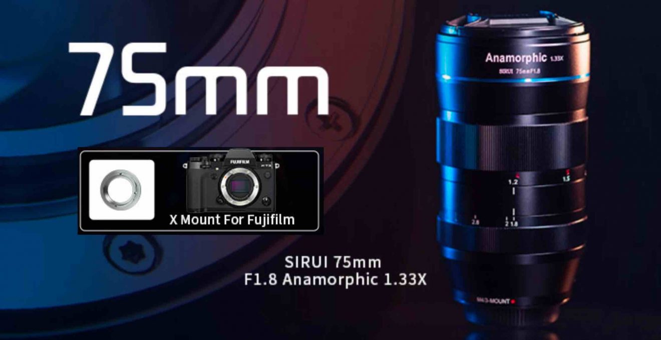 Sirui 75mm F/1.8 1.33x Anamorphic Lens Announced - Fuji Rumors