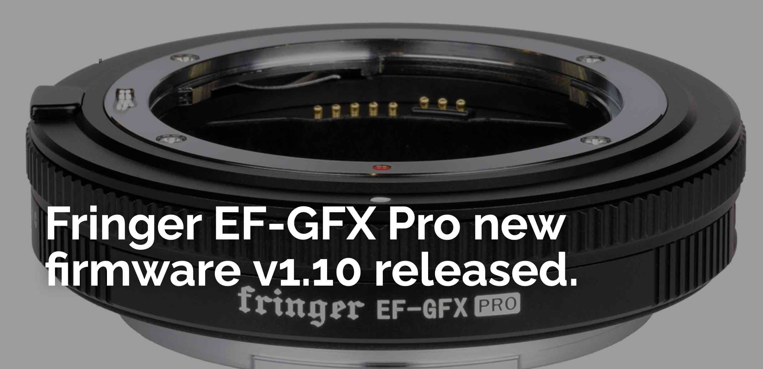 Fringer EF-GFX Pro Smart AF Adapter Firmware 1.10 Released - Fuji