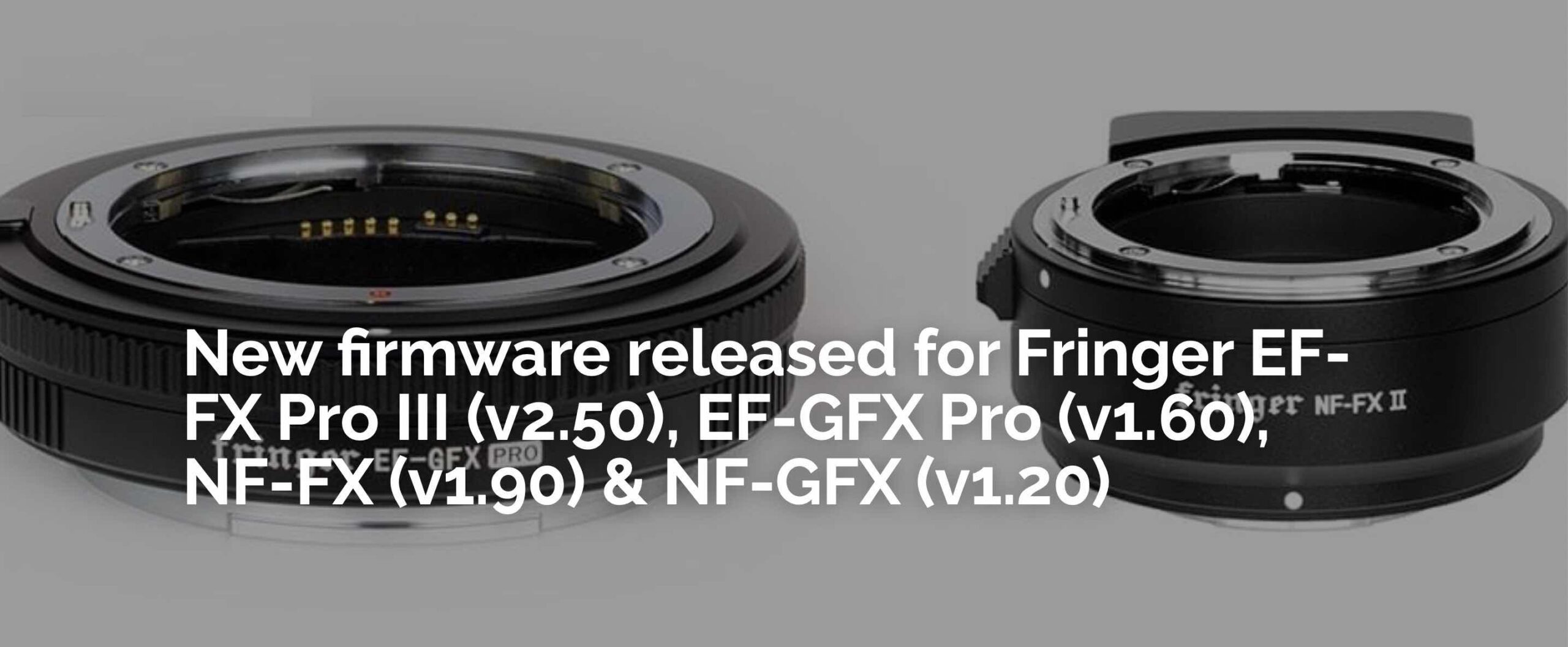 New Firmware for Fringer EF-FX Pro III, EF-GFX Pro, NF-FX and NF